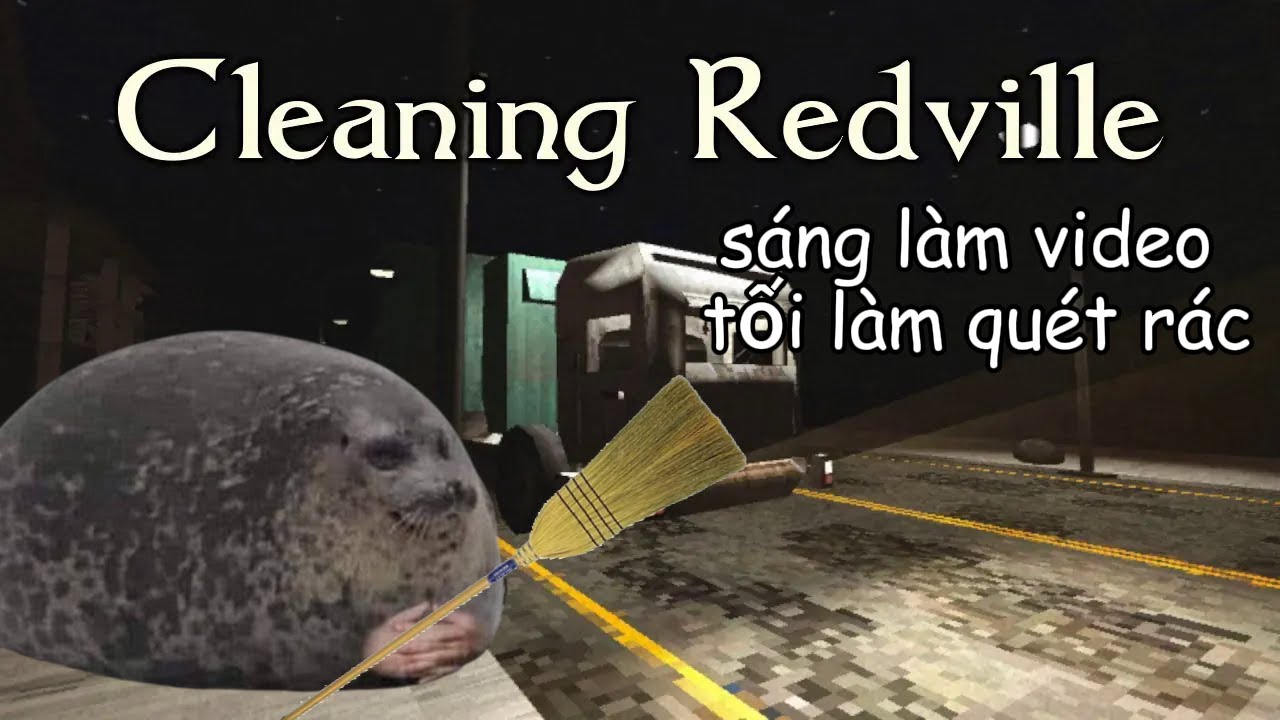 Đi làm vệ sinh môi trường nma nó lạ lắm | CLEANING REDVILLE