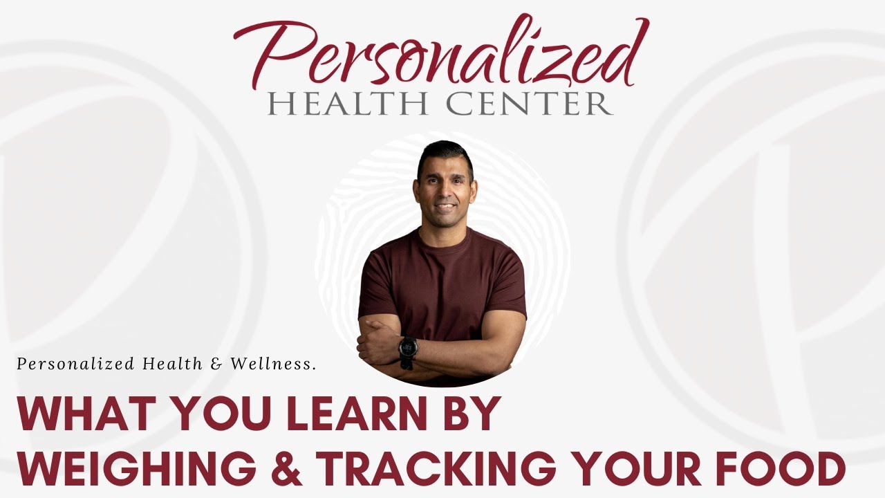 Personalized Health Center | What You Learn By Weighing & Tracking Your Food