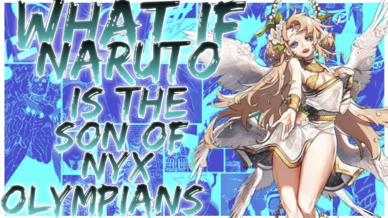 what if Naruto is the son of Nyx olympians