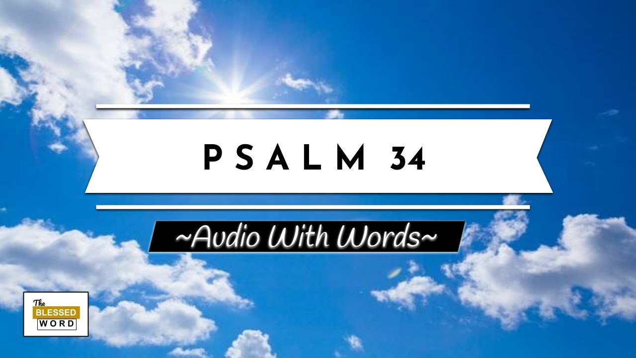 Psalm 34 - Taste and See That the Lord is Good | NKJV | Audio & Words
