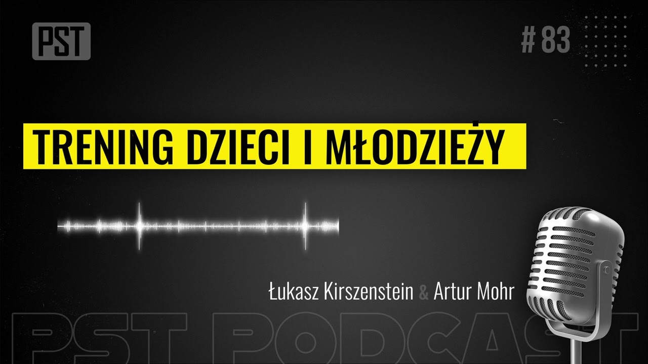 Trening dzieci i młodzieży. Łukasz Kirszenstein | PST Podcast #83