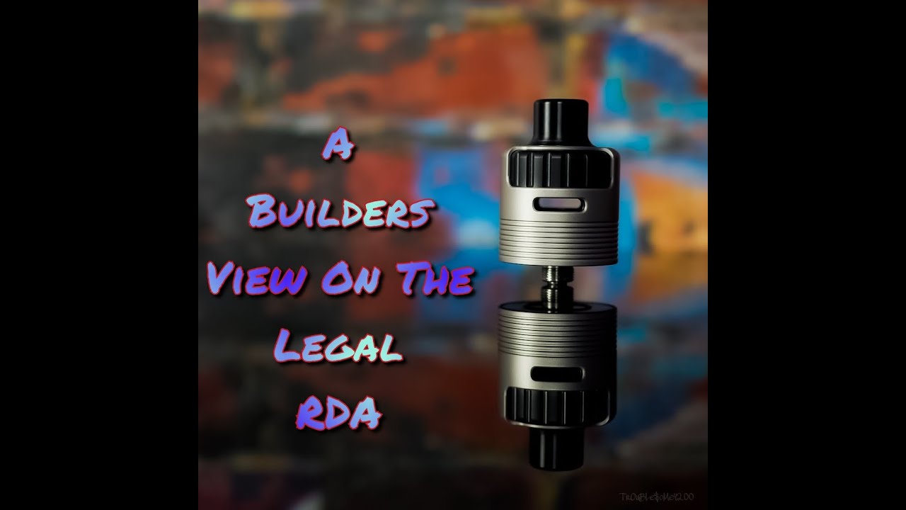 A Bulders View On The Legal RDA By Legal Mods and Vape Zoo