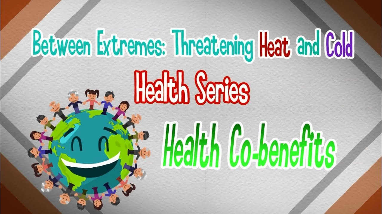 Between Extremes: Threatening Heat and Cold Health Series - Health Co-benefits