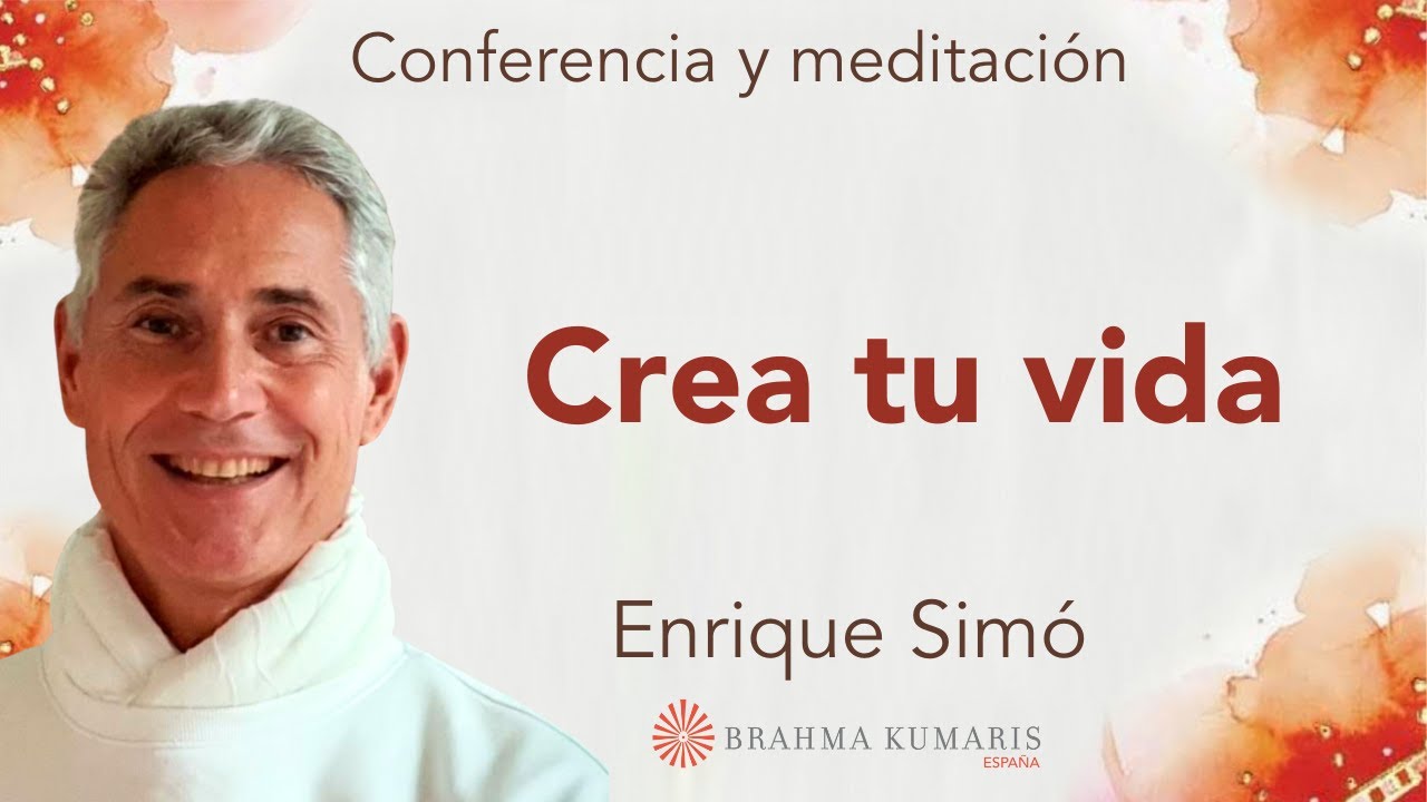 Meditación y conferencia: “Crea tu vida”, con Enrique Simó