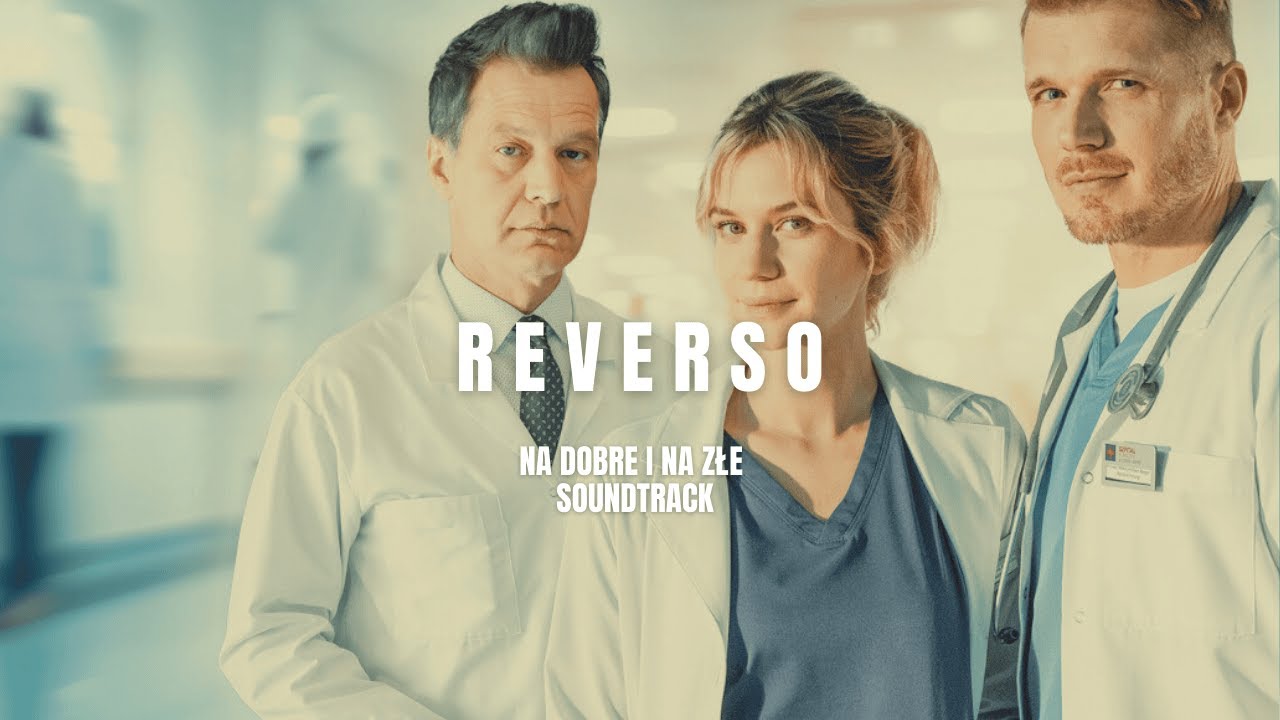 Marcin Kuczewski - Reverso | Na dobre i na złe OST