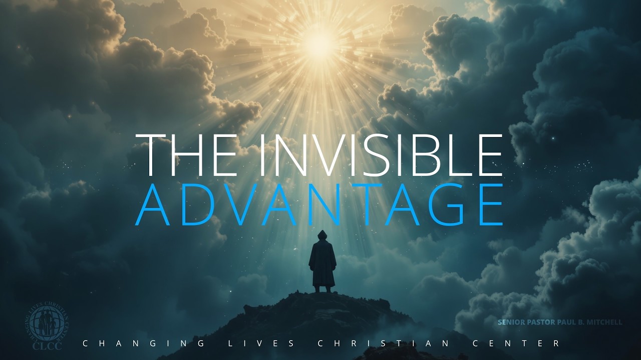 The Invisible Advantage PT. 7 || Pastor Paul B. Mitchell