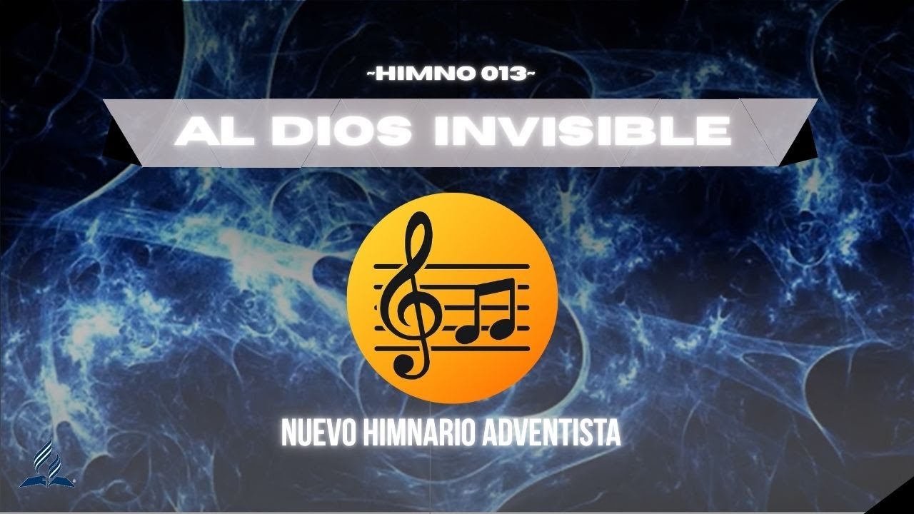 Al Dios invisible | Nuevo Himnario Adventista | Himno 013