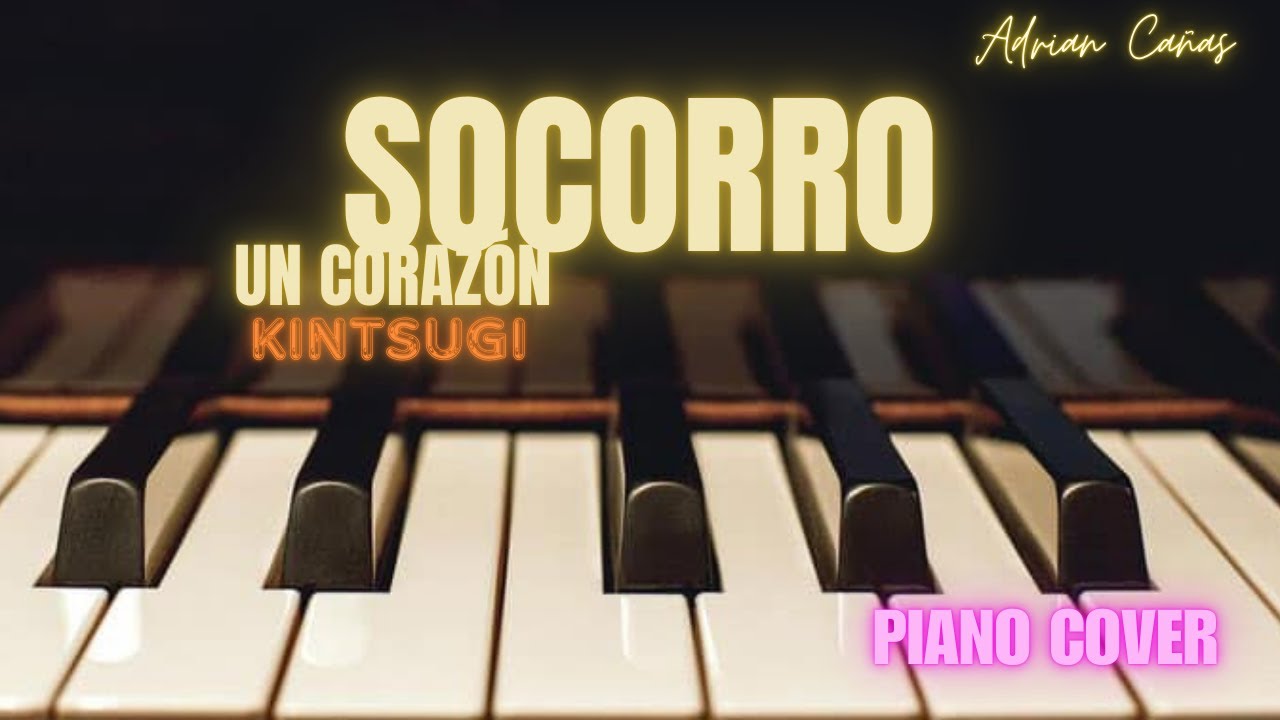 SOCORRO | Un Corazón | Piano Cover | (KINTSUGI) | #musica - #piano