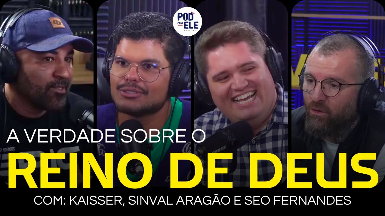 KAISSER | A VERDADE SOBRE O REINO DE DEUS | Pod Com Ele #EP02