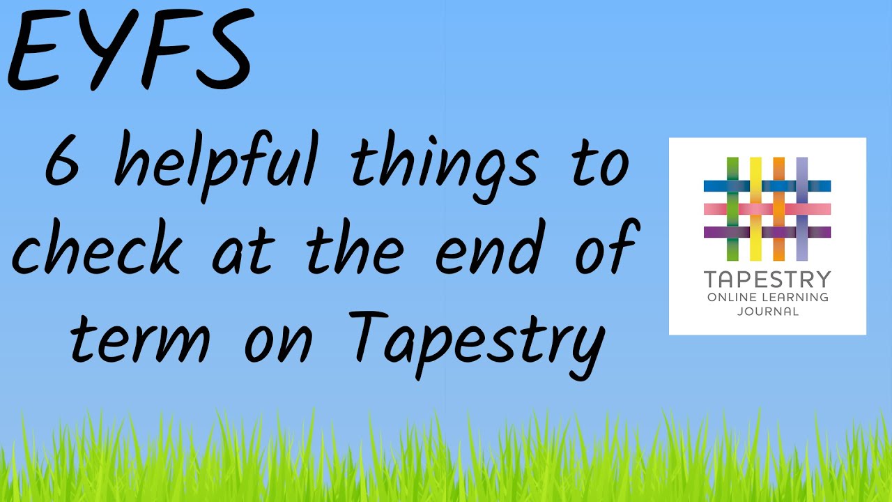 EYFS - 6 helpful things to check at the end of term on your Tapestry account