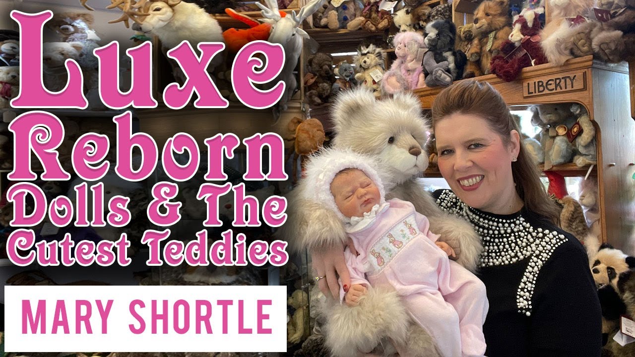 Luxe reborn Dolls and The Cutest Teddies