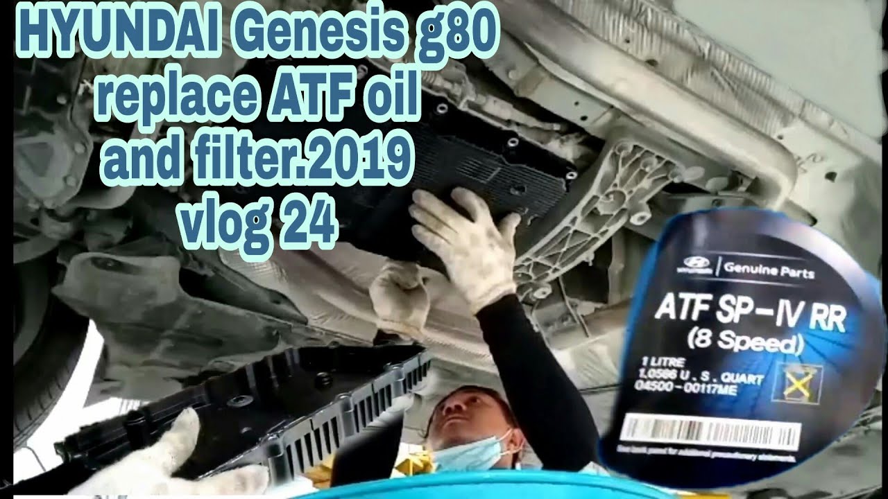 HYUNDAI Genesis g80 replace ATF oil and filter.2019 vlog 24.
