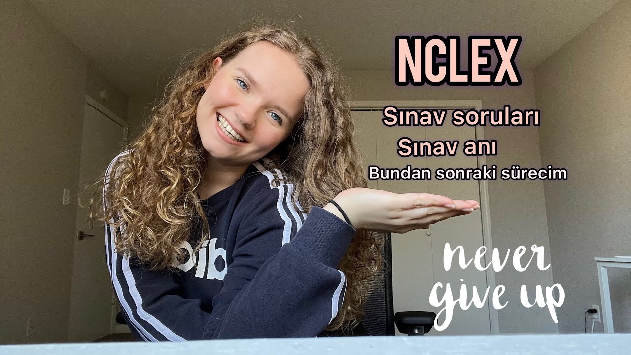 NCLEX PART2| Sınav soru tipleri, sınav anı| Bundan sonraki sürecim.