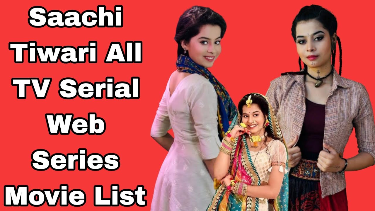 Saachi Tiwari All TV Serial Web Series Movie List| Saachi Tiwari All Serials Web Series Movie Name |