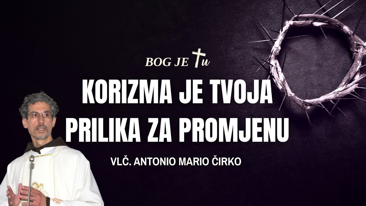 KORIZMA: tvoj poziv na predivnu promjenu! - vlč. Antonio M. Čirko