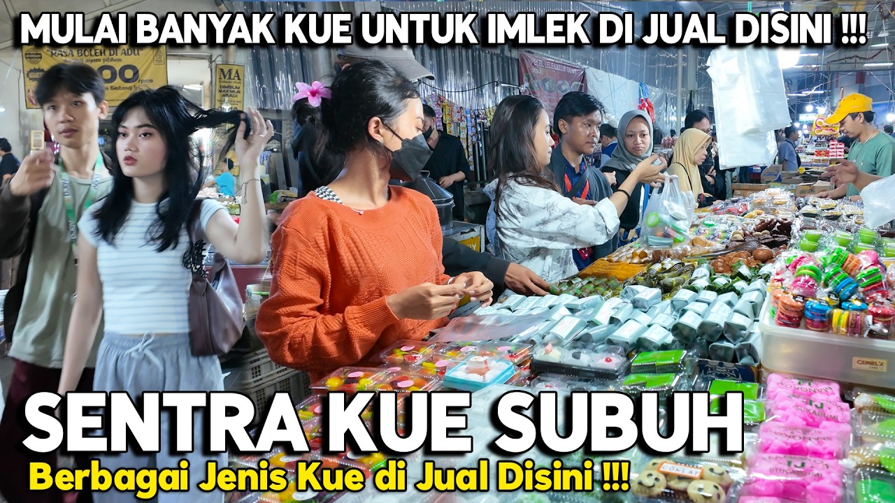 SUASANA SENTRA KUE SUBUH PASAR SENEN MENJELANG RAMADHAN DAN IMLEK