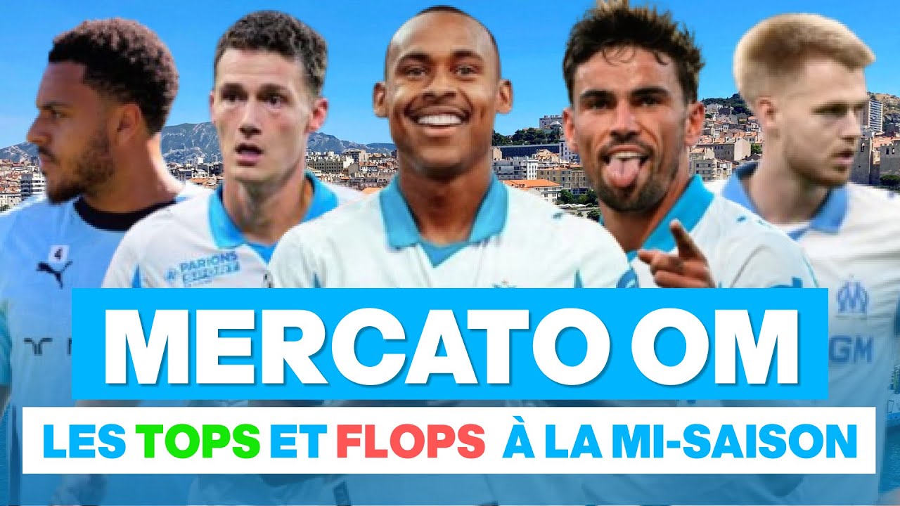 🔵⚪ Mercato OM : Quels sont les tops et les flops des recrues &agrave; la mi-saison ?