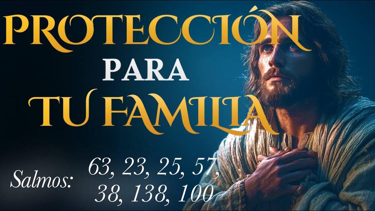 SALMOS PODEROSOS PARA PROTEGER A TU FAMILIA | Oración de protección 