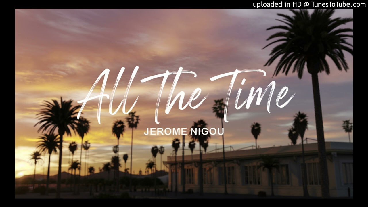 Jerome Nigou / Ted Llido - All The Time