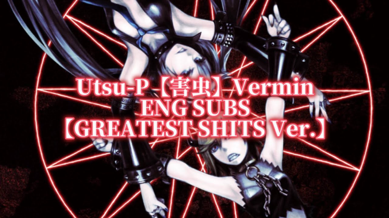 【鬱P】-Eng Subs- Vermin【GREATEST SHITS Ver.】 ft. Hatsune Miku & Kagamine Rin
