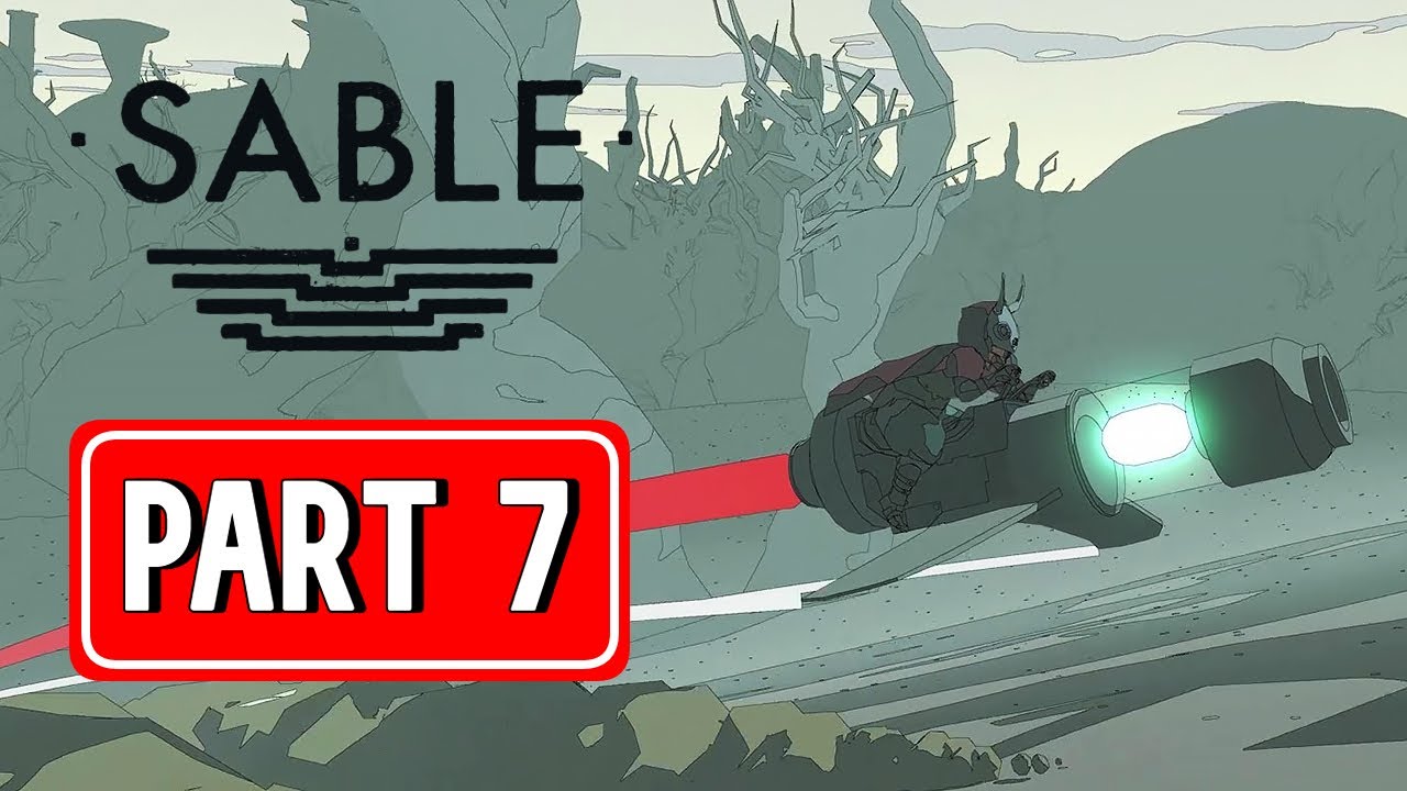 SABLE gameplay walkthrough part 7 | [ NO COMMENTARY ]