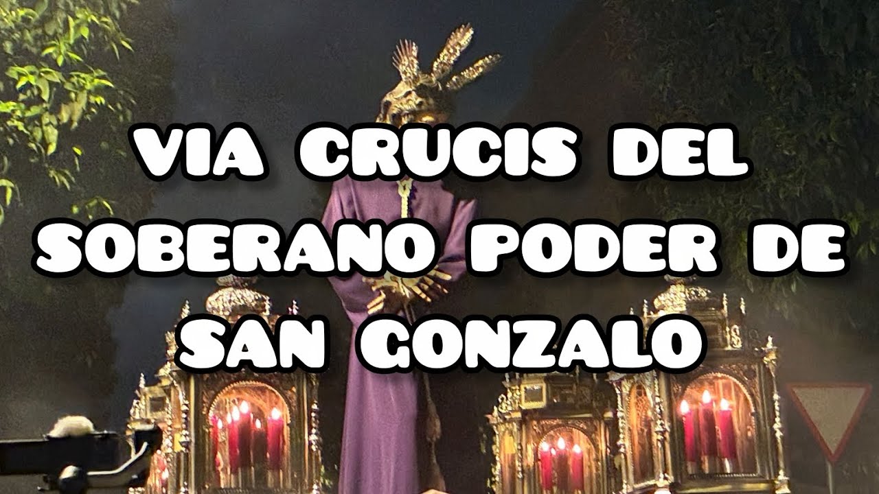 [4K] VÍA CRUCIS DEL SOBERANO PODER DE SAN GONZALO | Sevilla Cofrade