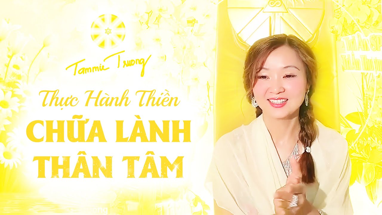 Thực Hành Thiền Chữa Lành Thân Tâm - Master Tammie Truong #LH61B1
