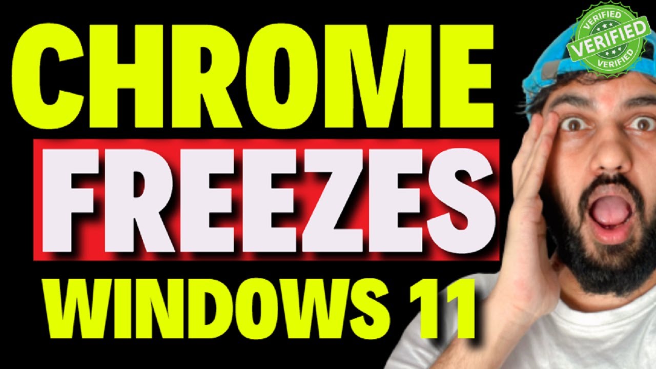 Chrome Freezes Windows 11