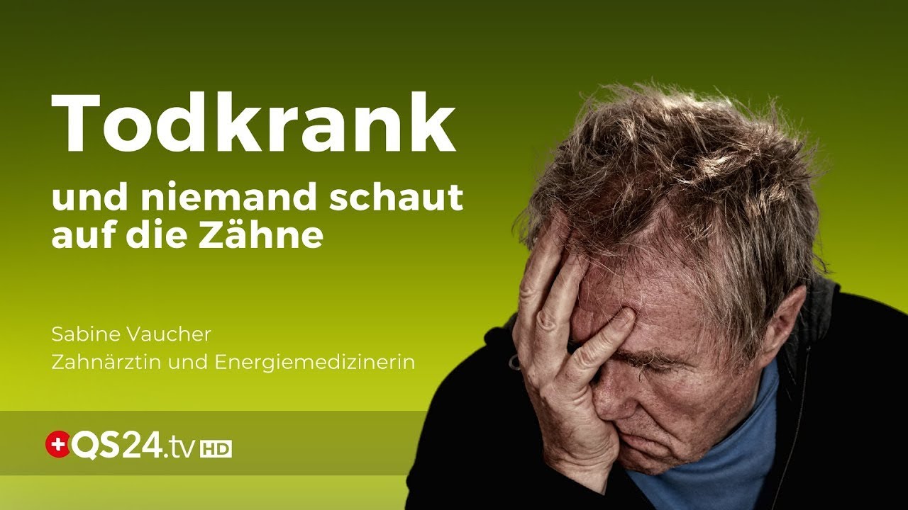Todkrank und niemand schaut auf die Zähne | Zahnärztin Sabine Vaucher | NaturMEDIZIN | QS24