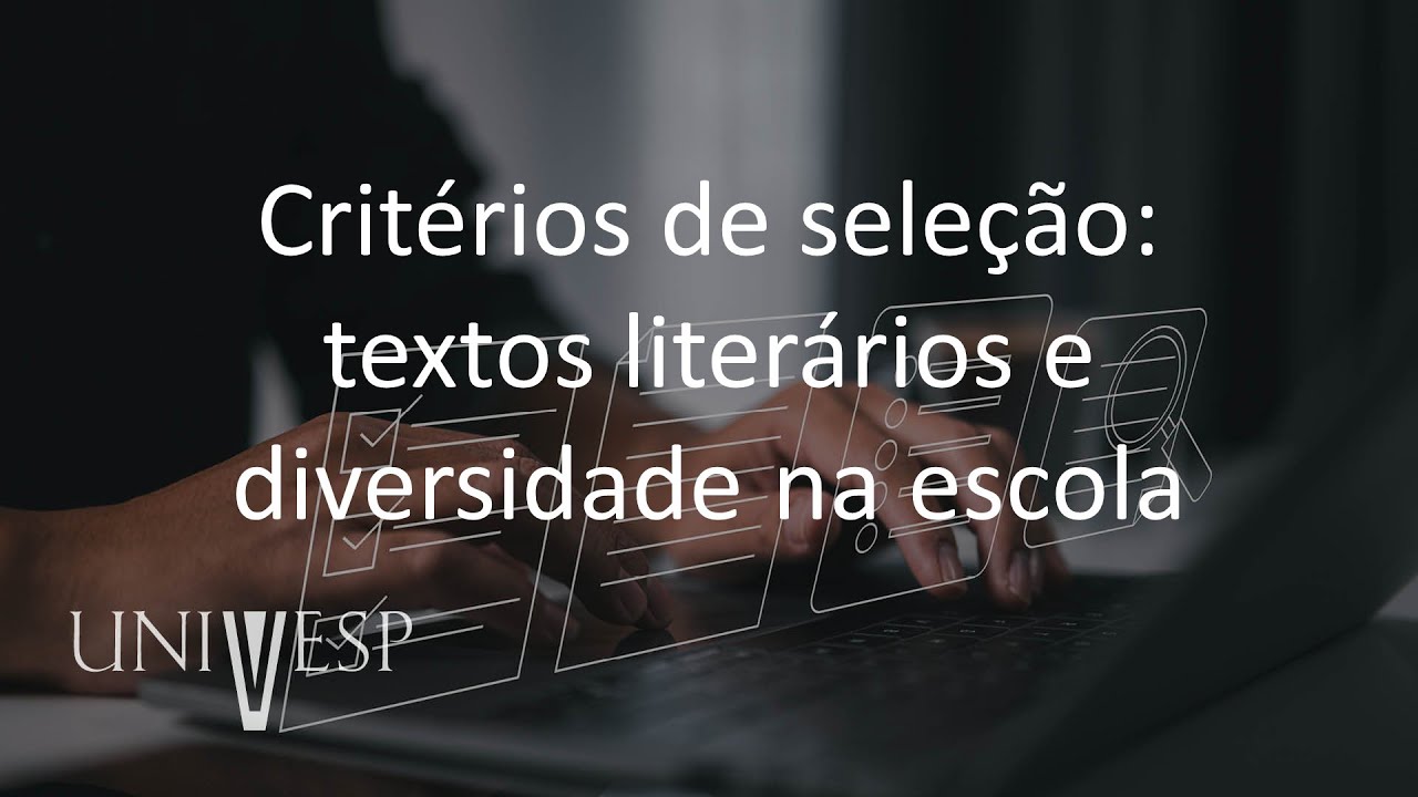 Projeto Integrador - Ação docente no letramento literário - Critérios de seleção: textos...