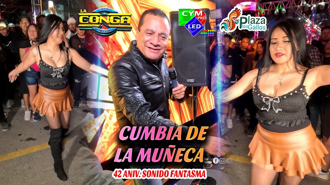 Exitazo 2025 - LA CUMBIA DE LA MUÑECA - SONIDO LA CONGA - PLAZA LOS GALLOS - ANIV FANTASMA