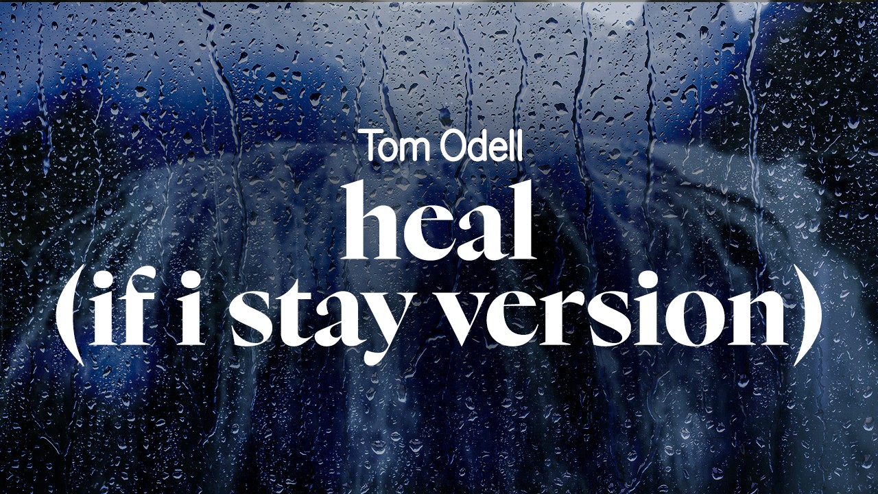 tom odell - heal (if i stay version) (lyrics)