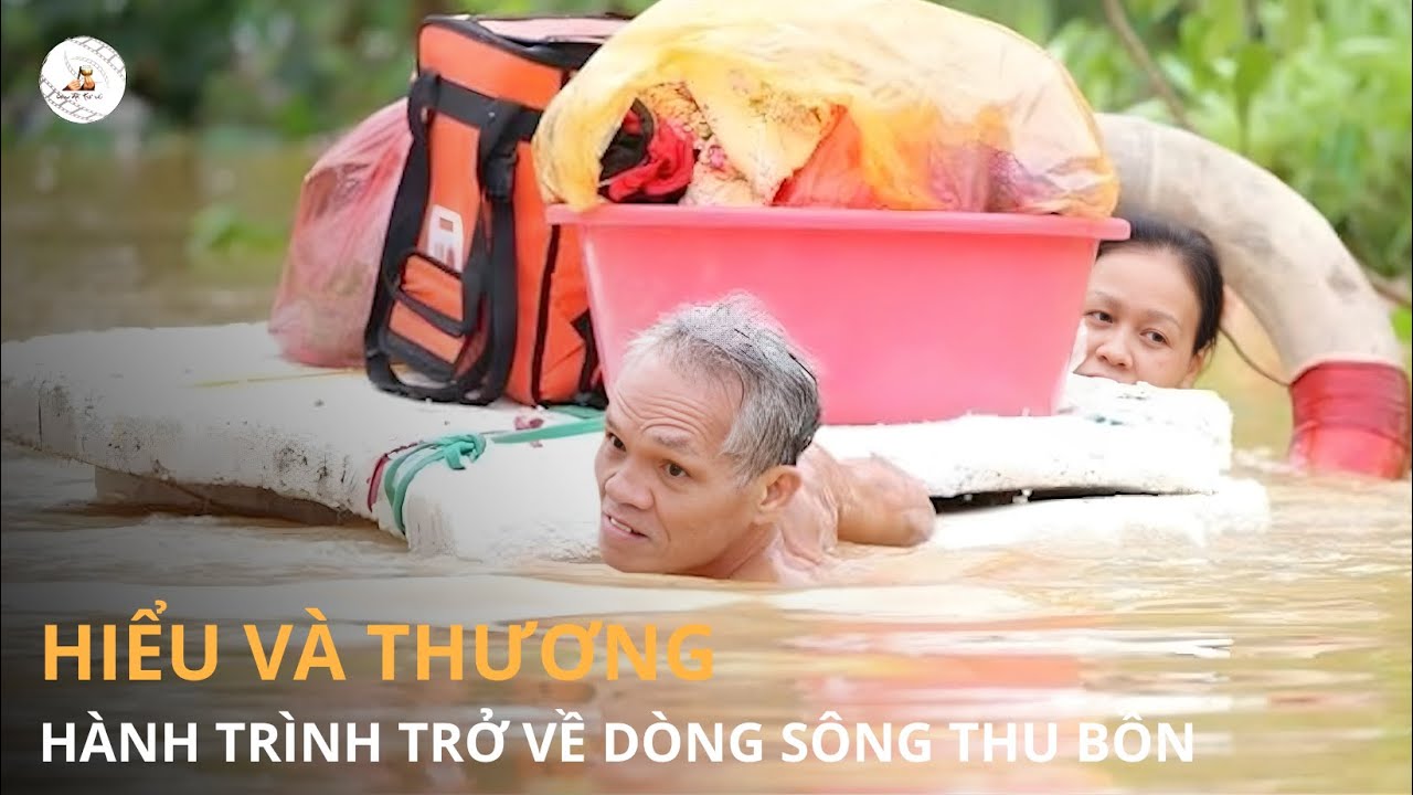 CON ĐÃ TRỞ VỀ I HIỂU VÀ THƯƠNG - HÀNH TRÌNH TRỞ VỀ DÒNG SÔNG THU BỒN