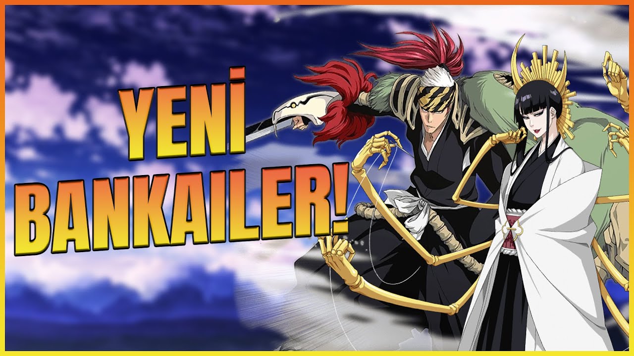 BLEACH: Yeni Bankaileri Açıklıyorum!