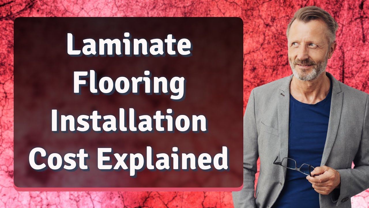 Laminate Flooring Installation Cost Explained