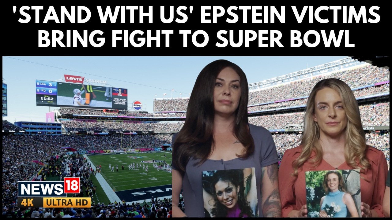 'Stand With Us’: Epstein Survivors Air Emotional Super Bowl Plea | U.S News | World News | 4K | N18G