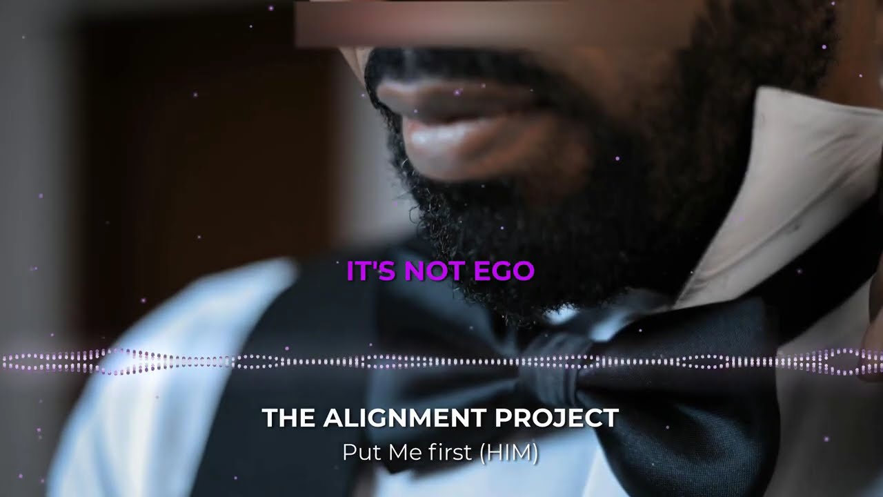 Put Me first (Him) - The Alignment Project (Lyric Video)