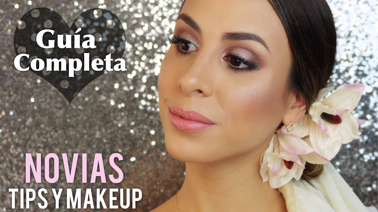 ❤ GUIA COMPLETA PARA NOVIAS • CONSEJOS • TIPS • MAKEUP ❤ BRIDAL MAKEUP TUTORIAL