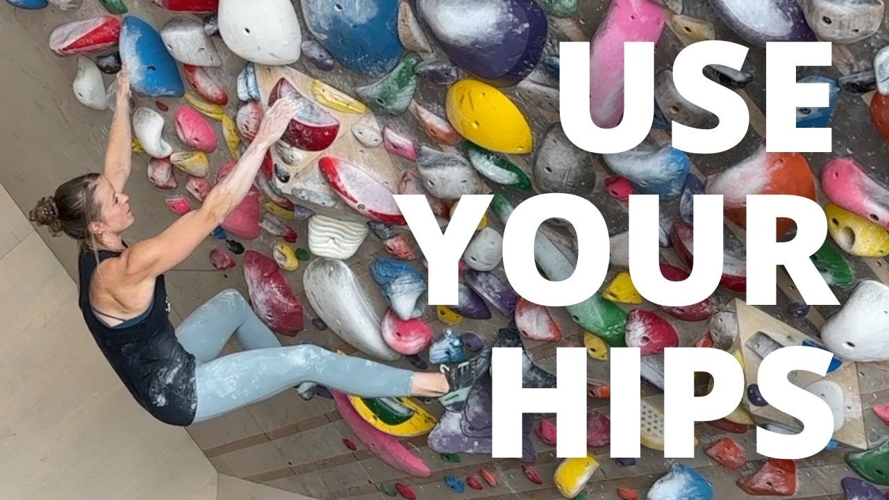 Use Your Hips As A Fifth Limb While Climbing