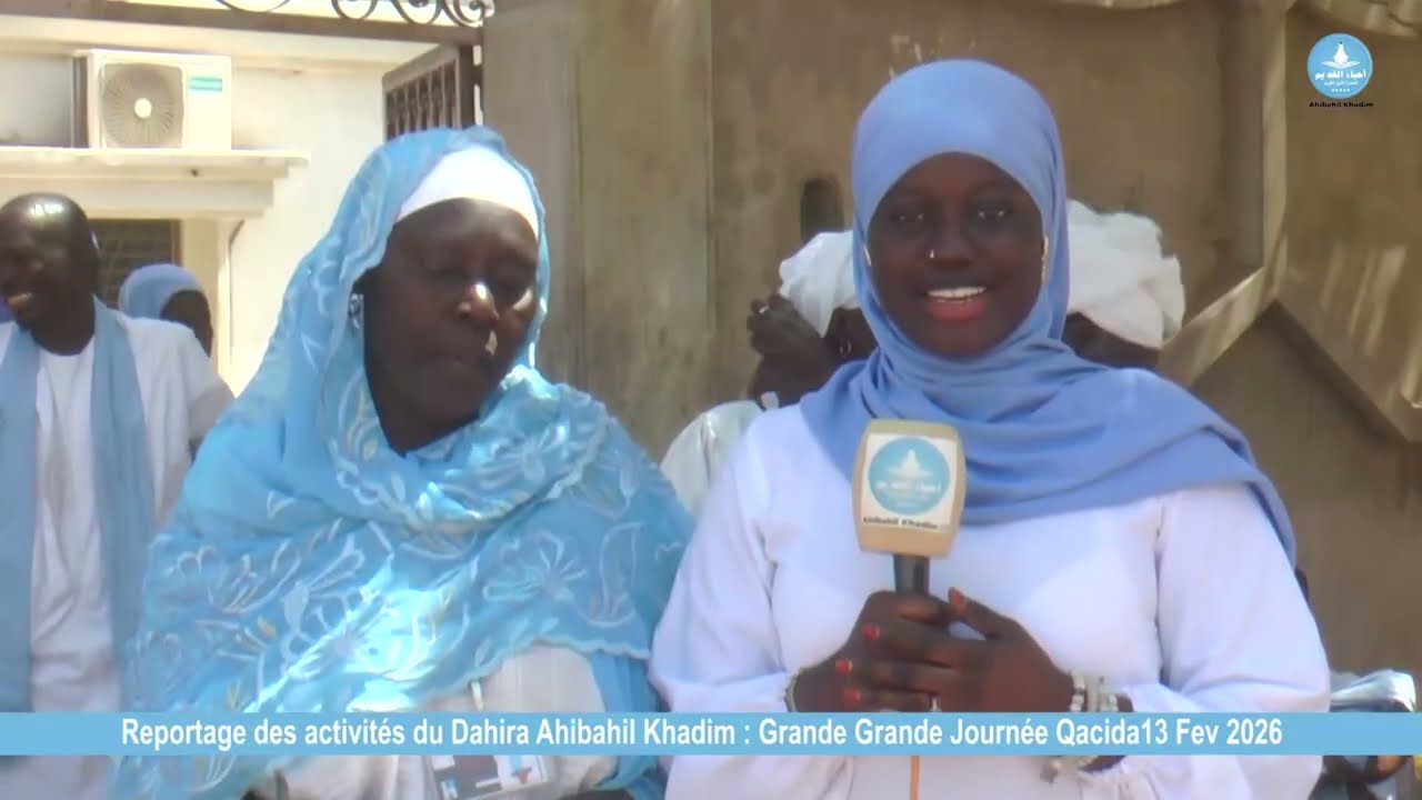 Reportage des activités du Dahira Ahibahil Khadim : Grande Grande Journée Qacida13 Fev 2026