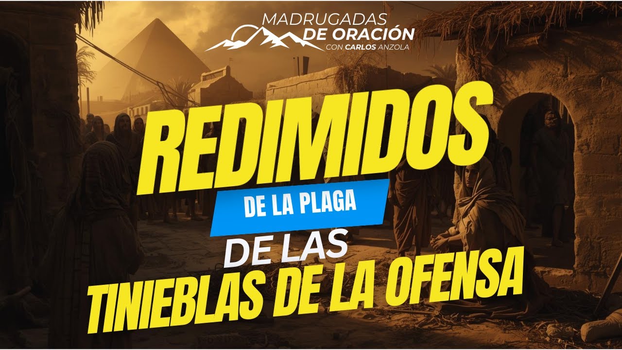 👉🩸 Redimido de la plaga de las tinieblas de la ofensa |  Madrugadas de oración 2026