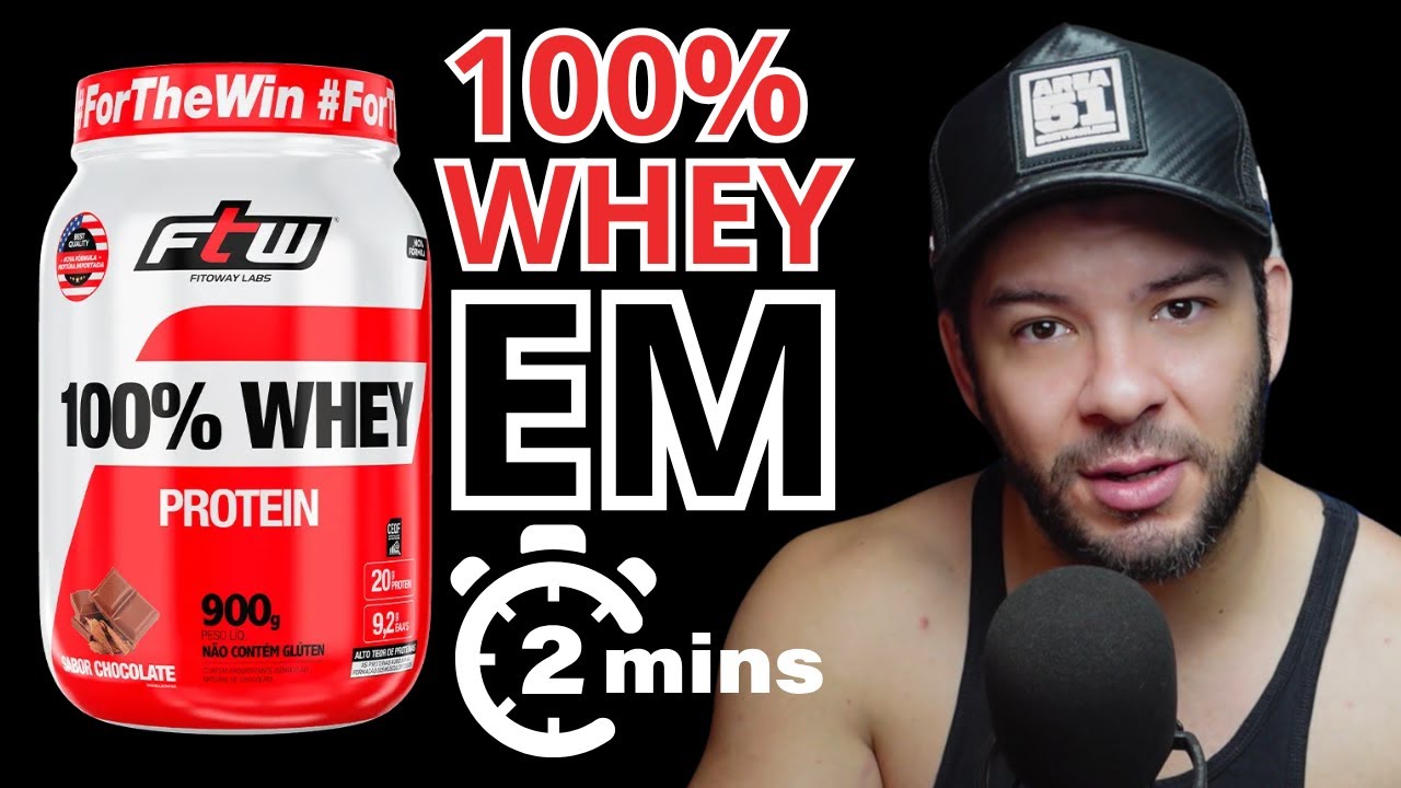 TUDO SOBRE 100% WHEY PROTEIN (Ftw) EM 2 MINUTOS!
