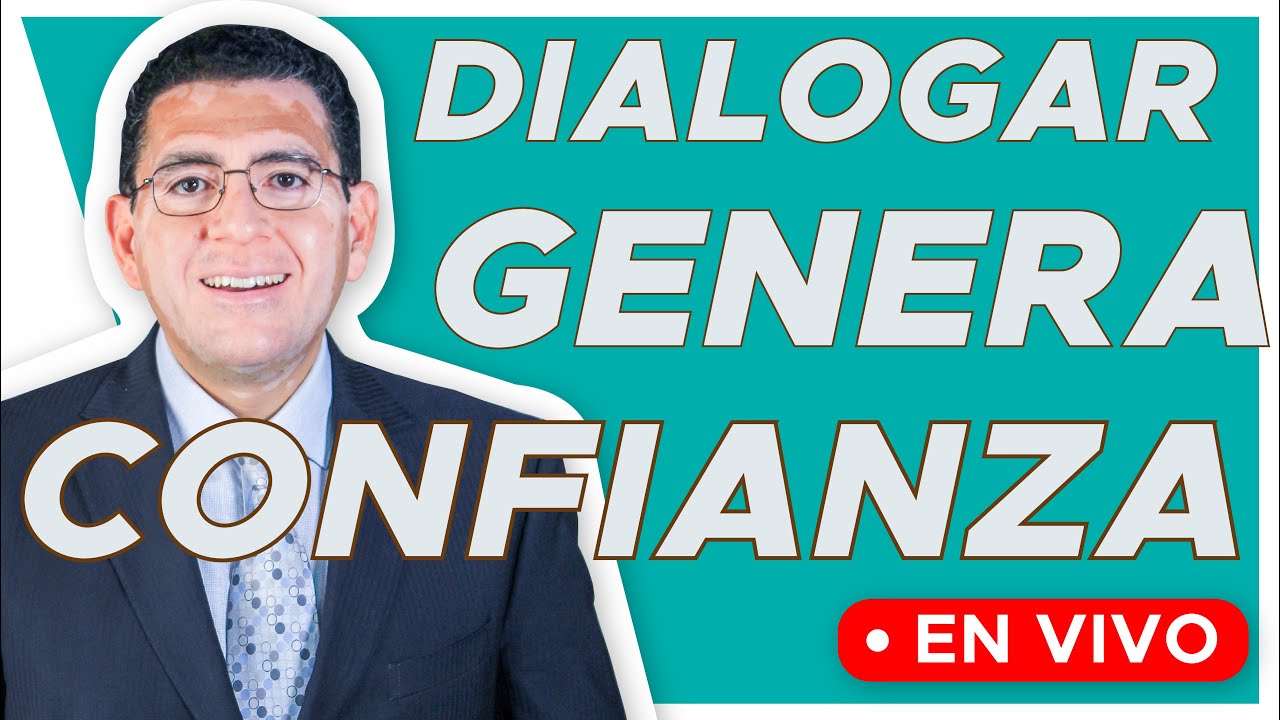 DIALOGAR GENERA CONFIANZA