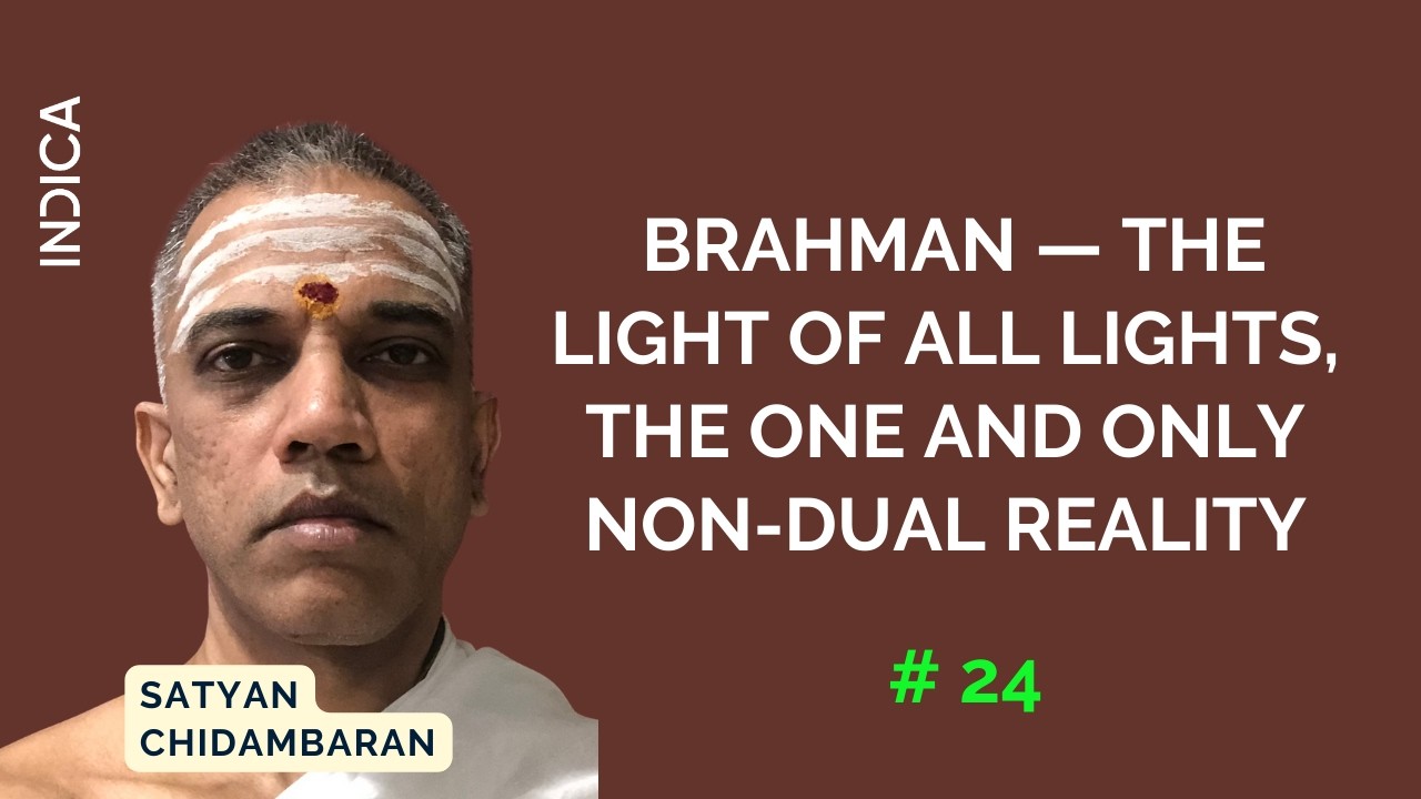 Atma Bodha 24: Brahman — The Light of All Lights, the One and Only Non-Dual Reality