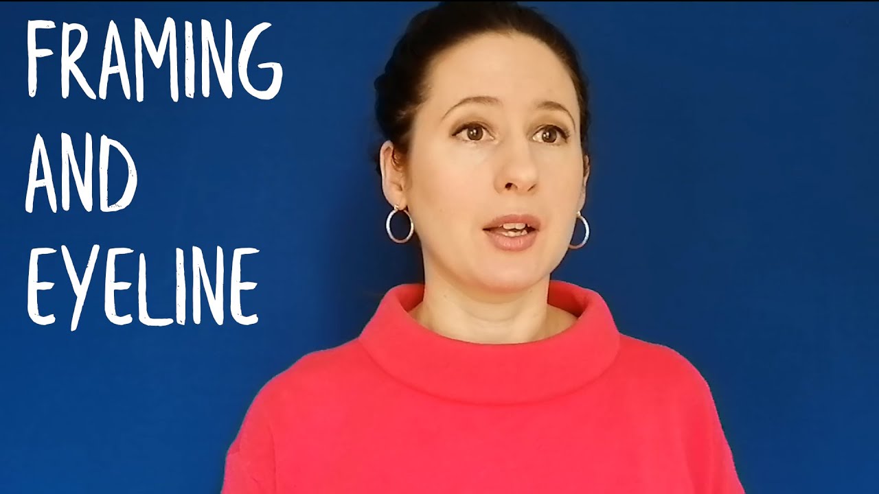 Self Taping - Framing and Eyeline