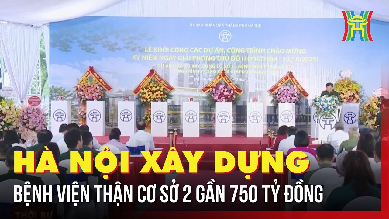 Hà Nội xây dựng Bệnh viện Thận cơ sở 2 gần 750 tỷ đồng | Tin tức
