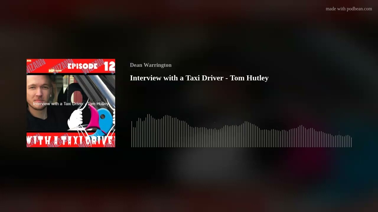 Interview with a Taxi Driver - Tom Hutley