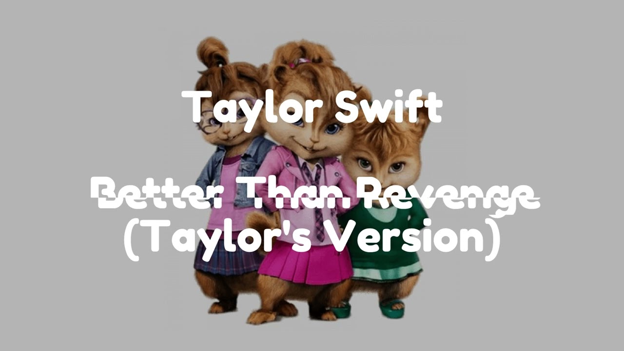 Taylor Swift - Better Than Revenge (Taylor's Version) (Chipmunk Version Audio)