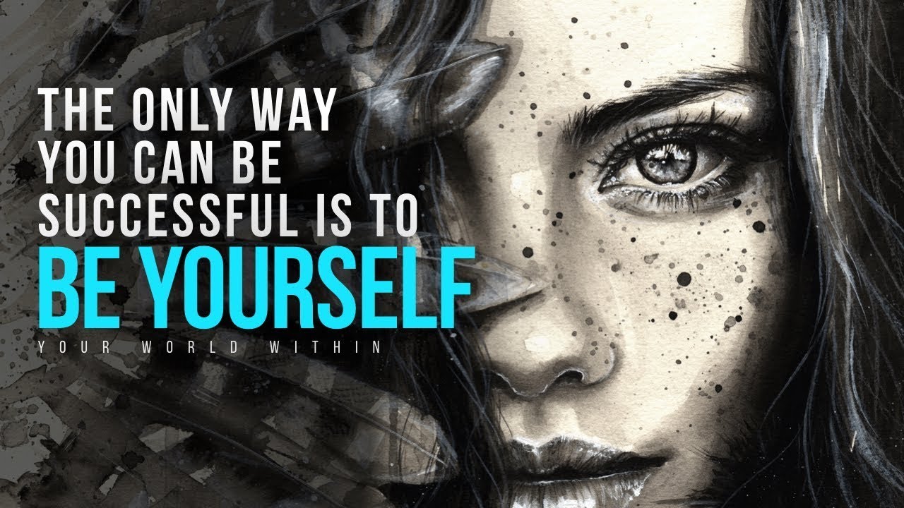 The Only Way You Can Be Successful Is To Be Yourself | Motivational Speech