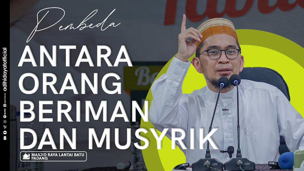 Pembeda Antara Orang Beriman Dan Musyrik - Ustadz Adi Hidayat